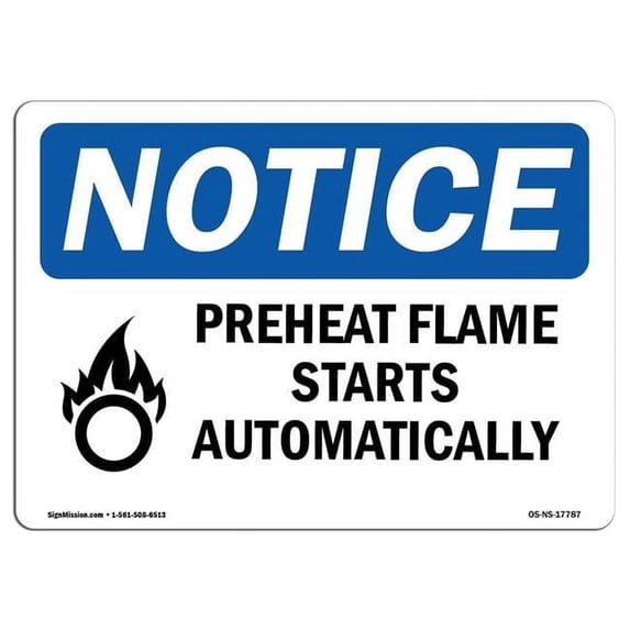 OSHA Notice Sign - Preheat Flame Starts Automatically | Aluminum Sign | Protect Your Business, Construction Site, Warehouse & Shop Area | Made in the USA