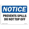 thumbnail image 1 of OSHA Notice Sign - Prevent Spills Do Not Top Off |  Aluminum Sign | Protect Your Business, Construction Site, Warehouse & Shop Area |  Made in the USA, 1 of 6