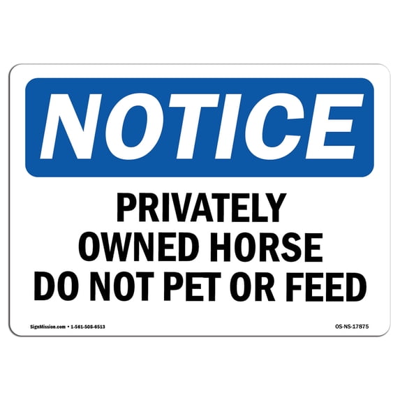 OSHA Notice Sign - Privately Owned Horse Do Not Pet Or Feed | Aluminum Sign | Protect Your Business, Work Site, Warehouse & Shop Area | Made in the USA