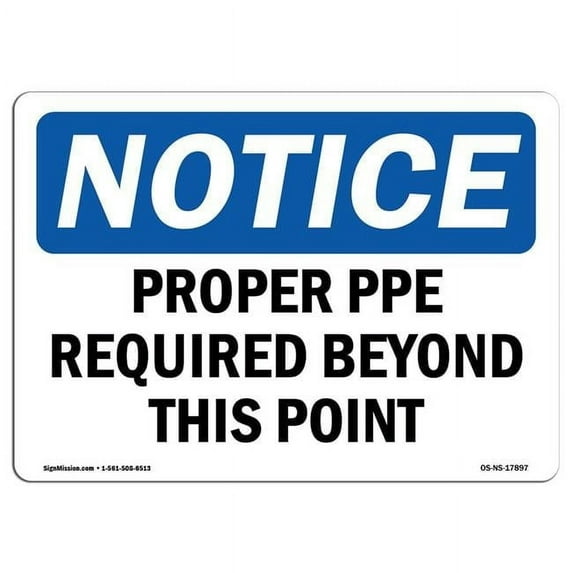 SignMission OS-NS-A-1218-L-17897 12 x 18 in. OSHA Notice Sign - Proper PPE Required Beyond This Point