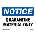 thumbnail image 1 of SignMission  12 x 18 in. OSHA Notice Sign - Quarantine Material Only, 1 of 6