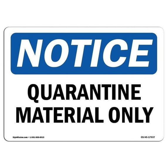 SignMission 12 x 18 in. OSHA Notice Sign - Quarantine Material Only