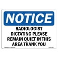 thumbnail image 1 of OSHA Notice Sign - Radiologist Dictating Please Remain Quiet |  Aluminum Sign | Protect Your Business, Work Site, Warehouse & Shop Area |  Made in the USA, 1 of 6