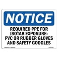 thumbnail image 1 of OSHA Notice Sign - Required PPE For Isostab Exposure PVC Or |  Aluminum Sign | Protect Your Business, Work Site, Warehouse & Shop Area |  Made in the USA, 1 of 6