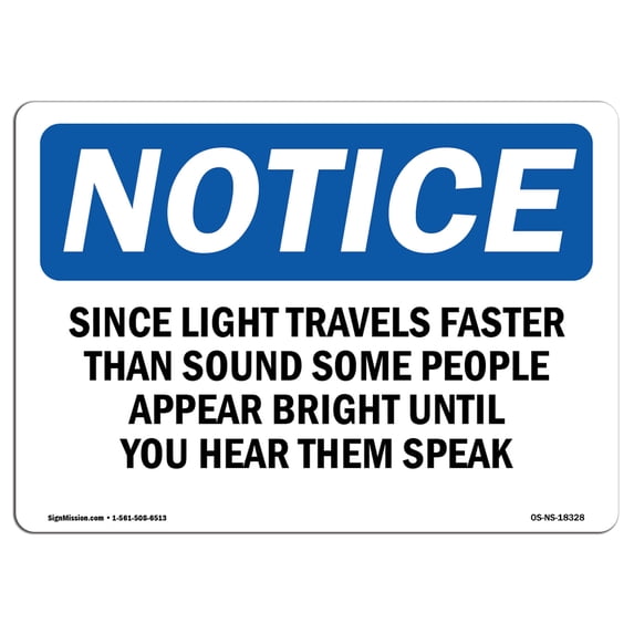 SignMission OS-NS-A-1218-L-18328 12 x 18 in. OSHA Notice Sign - Since Light Travels Faster Than Sound Some