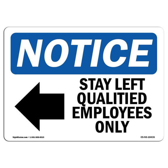 SignMission OS-NS-A-1218-L-18436 12 x 18 in. OSHA Notice Sign - Stay Left Qualified Employees