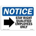 thumbnail image 1 of OSHA Notice Sign - Stay Right Qualified Employees |  Aluminum Sign | Protect Your Business, Construction Site, Warehouse & Shop Area |  Made in the USA, 1 of 6