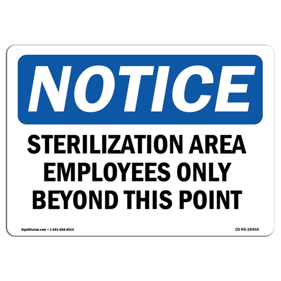 SignMission OS-NS-A-1218-L-18466 12 x 18 in. OSHA Notice Sign - Sterilization Area Employees Only Beyond