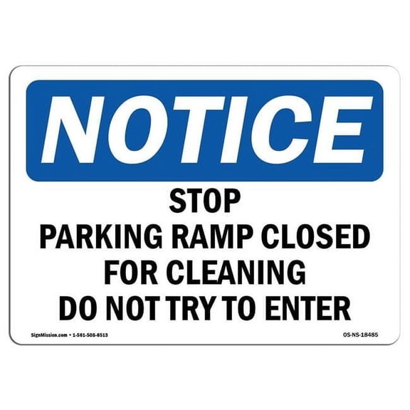 SignMission OS-NS-A-1218-L-18485 12 x 18 in. OSHA Notice Sign - Stop Parking Ramp Closed for Cleaning Do Not Try to Enter