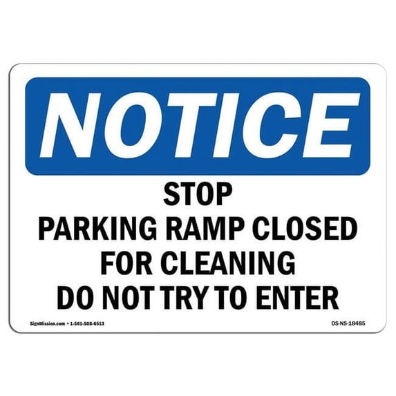 SignMission OS-NS-A-1218-L-18485 12 x 18 in. OSHA Notice Sign - Stop Parking Ramp Closed for Cleaning Do Not Try to Enter