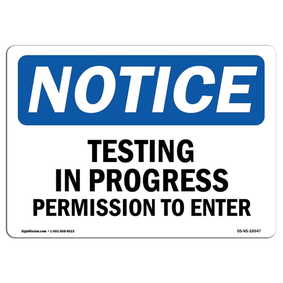 OSHA Notice Sign - Testing In Progress Permission To Enter | Aluminum Sign | Protect Your Business, Work Site, Warehouse & Shop Area | Made in the USA