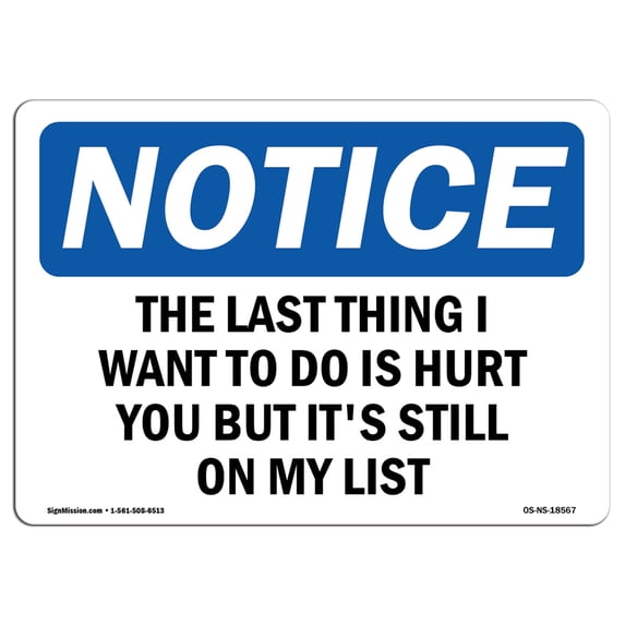 SignMission OS-NS-A-1218-L-18567 12 x 18 in. OSHA Notice Sign - The Last Thing I Want to Do is Hurt You