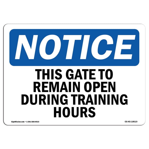 SignMission OS-NS-A-1218-L-18619 12 x 18 in. OSHA Notice Sign - This Gate to Remain Open During Training Hours