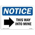 thumbnail image 1 of SignMission OS-NS-A-1218-L-18669 12 x 18 in. OSHA Notice Sign - This Way Into Mine Right Arrow, 1 of 6