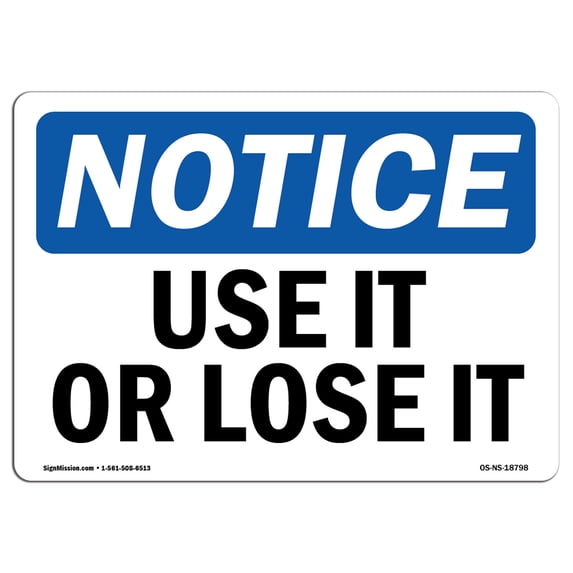 SignMission OS-NS-A-1218-L-18798 12 x 18 in. OSHA Notice Sign - Use It or Lose It