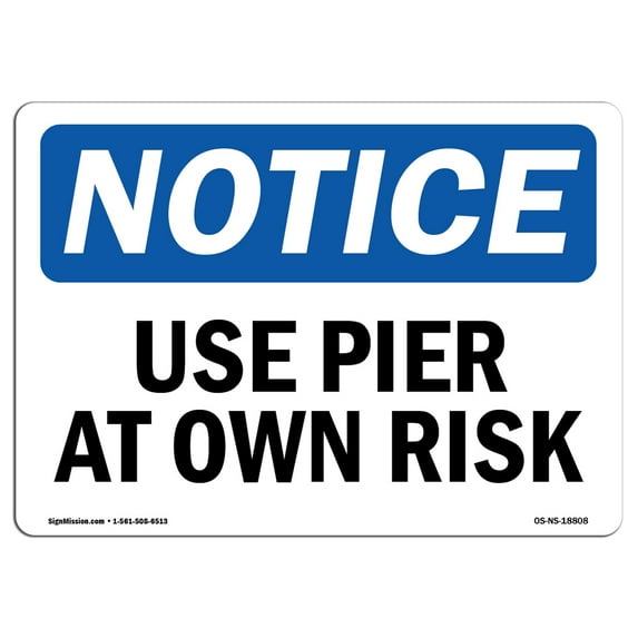 SignMission OS-NS-A-1218-L-18808 12 x 18 in. OSHA Notice Sign - Use Pier At Own Risk