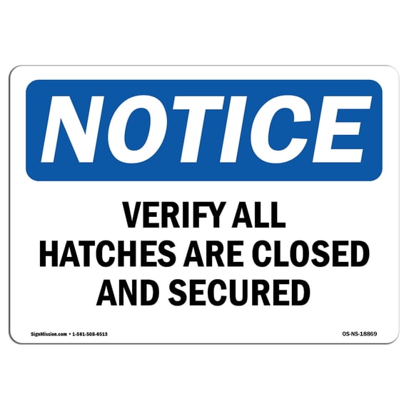SignMission OS-NS-A-1218-L-18869 12 x 18 in. OSHA Notice Sign - Verify All Hatches Are Closed & Secured