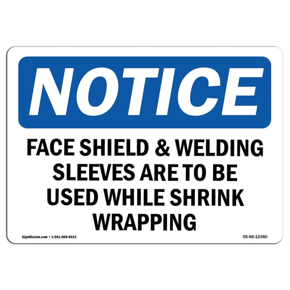 OSHA Notice Sign - Face Shield & Welding Sleeves Are To Be | Aluminum Sign | Protect Your Business, Work Site, Warehouse & Shop Area | Made in the USA