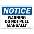 thumbnail image 1 of SignMission OS-NS-A-1218-L-18907 12 x 18 in. OSHA Notice Sign - Warning Do Not Pull Manually, 1 of 6