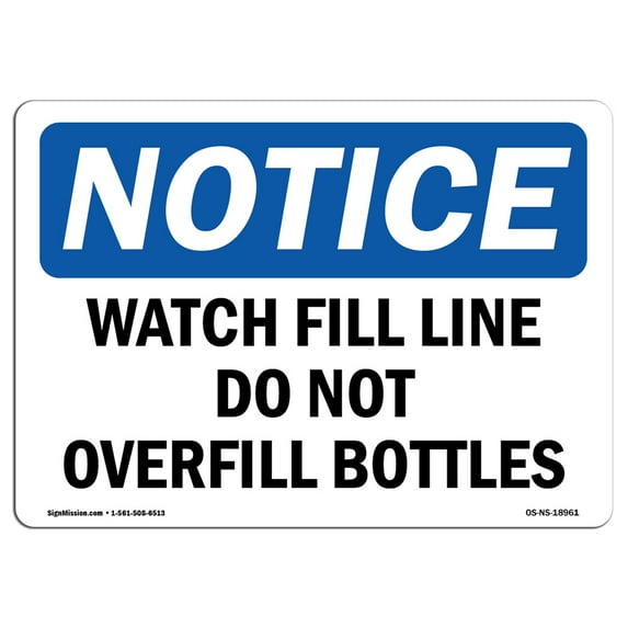 SignMission OS-NS-A-1218-L-18961 12 x 18 in. OSHA Notice Sign - Watch Fill Line Do Not Overfill Bottles
