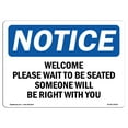 thumbnail image 1 of OSHA Notice Sign - Welcome Please Wait To Be Seated Someone |  Aluminum Sign | Protect Your Business, Work Site, Warehouse & Shop Area |  Made in the USA, 1 of 6