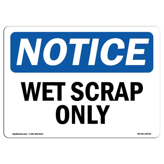 OSHA Notice Sign - Wet Scrap Only | Aluminum Sign | Protect Your Business, Construction Site, Warehouse & Shop Area | Made in the USA