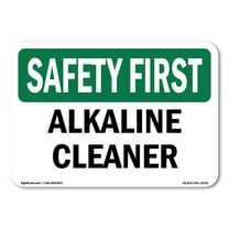 OSHA SAFETY FIRST Sign - Alkaline Cleaner | Aluminum Sign | Protect Your Business, Construction Site, Warehouse & Shop Area | Made in the USA