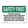 thumbnail image 1 of OSHA SAFETY FIRST Sign - Attention Drivers The Following PPE Is Required | Aluminum Sign | Protect Your Business, Work Site, Warehouse | Made in the USA, 1 of 6