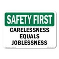 thumbnail image 1 of OSHA SAFETY FIRST Sign - Carelessness Equals Joblessness | Aluminum Sign | Protect Your Business, Work Site, Warehouse & Shop Area | Made in the USA, 1 of 6