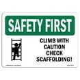 thumbnail image 1 of OSHA SAFETY FIRST Sign - Climb With Caution Check Scaffolding! | Aluminum Sign | Protect Your Business, Work Site, Warehouse & Shop Area | Made in the USA, 1 of 6