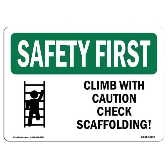 OSHA SAFETY FIRST Sign - Climb With Caution Check Scaffolding! | Aluminum Sign | Protect Your Business, Work Site, Warehouse & Shop Area | Made in the USA