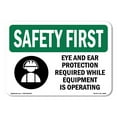 thumbnail image 1 of SignMission OS-SF-A-1218-L-10591 12 x 18 in. OSHA Safety First Sign - Eye & Ear Protection Required with Symbol, 1 of 6