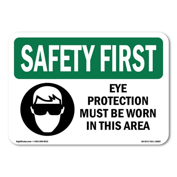 SignMission OS-SF-A-1218-L-10597 12 x 18 in. OSHA Safety First Sign - Eye Protection Must Be Worn with Symbol