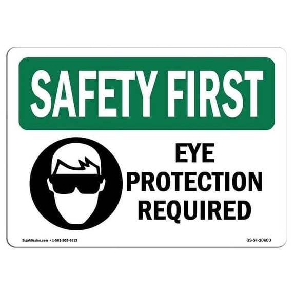 SignMission OS-SF-A-1218-L-10603 12 x 18 in. OSHA Safety First Sign - Eye Protection Required with Symbol
