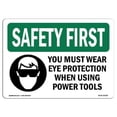 thumbnail image 1 of OSHA SAFETY FIRST Sign - Eye Protection Using Power Tools | Aluminum Sign | Protect Your Business, Work Site, Warehouse & Shop Area | Made in the USA, 1 of 6