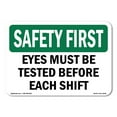 thumbnail image 1 of OSHA SAFETY FIRST Sign - Eyes Must Be Tested Before Each Shift | Aluminum Sign | Protect Your Business, Work Site, Warehouse & Shop Area | Made in the USA, 1 of 6