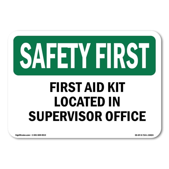 OSHA SAFETY FIRST Sign - First Aid Kit Located In Supervisor Office | Aluminum Sign | Protect Your Business, Work Site, Warehouse | Made in the USA