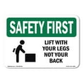 thumbnail image 1 of SignMission OS-SF-A-1218-L-10826 12 x 18 in. OSHA Safety First Sign - Lift with Your Legs Not Your Back, 1 of 6