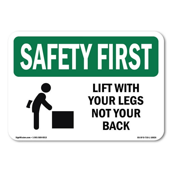 SignMission OS-SF-A-1218-L-10826 12 x 18 in. OSHA Safety First Sign - Lift with Your Legs Not Your Back
