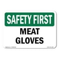 thumbnail image 1 of OSHA SAFETY FIRST Sign - Meat Gloves | Aluminum Sign | Protect Your Business, Construction Site, Warehouse & Shop Area | Made in the USA, 1 of 6
