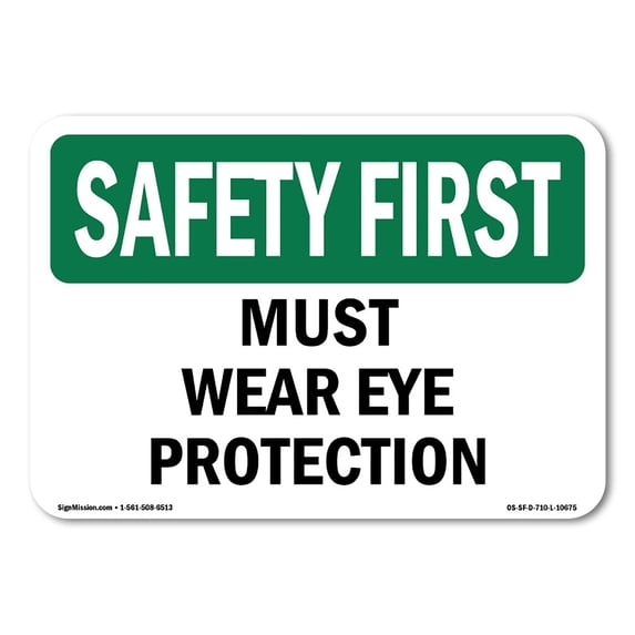 OSHA SAFETY FIRST Sign - Must Wear Eye Protection | Aluminum Sign | Protect Your Business, Construction Site, Warehouse & Shop Area | Made in the USA