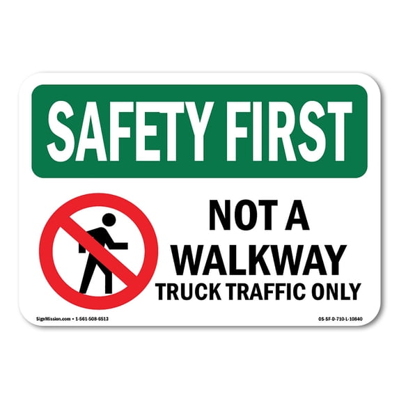 SignMission OS-SF-A-1218-L-10840 12 x 18 in. OSHA Safety First Sign - Not A Walkway Truck Traffic Only