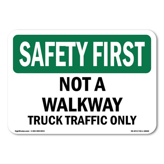 SignMission OS-SF-A-1218-L-10838 12 x 18 in. OSHA Safety First Sign - Not A Walkway Truck Traffic Only