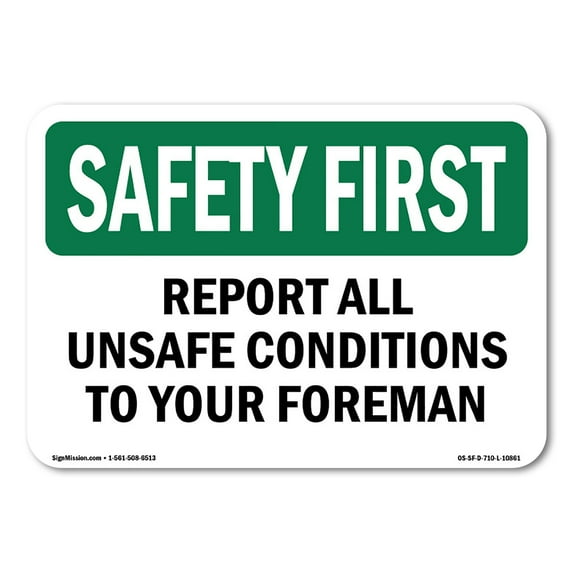 SignMission OS-SF-A-1218-L-10861 12 x 18 in. OSHA Safety First Sign - Report All Unsafe Conditions Foreman