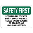 thumbnail image 1 of SignMission OS-SF-A-1218-L-10717 12 x 18 in. OSHA Safety First Sign - Required PPE to Enter Safety Shoes, Hard Hat & Sealed Safety Glasses or Goggles, 1 of 6