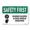 thumbnail image 1 of OSHA SAFETY FIRST Sign - Rubber Gloves & Face Shield Required With Symbol | Aluminum Sign | Protect Your Business, Work Site, Warehouse | Made in the USA, 1 of 6