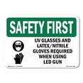 thumbnail image 1 of OSHA SAFETY FIRST Sign - UV Glasses And Latex Nitrile With Symbol | Aluminum Sign | Protect Your Business, Work Site, Warehouse | Made in the USA, 1 of 6