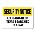 thumbnail image 1 of OSHA SECURITY NOTICE Sign - Hand-Held Items Searched By X-Ray | Aluminum Sign | Protect Your Business, Work Site, Warehouse & Shop Area | Made in the USA, 1 of 6