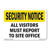 OSHA SECURITY NOTICE Sign - Visitors Must Report To Site Office | Aluminum Sign | Protect Your Business, Work Site, Warehouse & Shop Area | Made in the USA