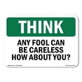 thumbnail image 1 of SignMission OS-TS-A-1218-L-11800 12 x 18 in. OSHA Think Sign - Any Fool Can Be Careless How About You, 1 of 6
